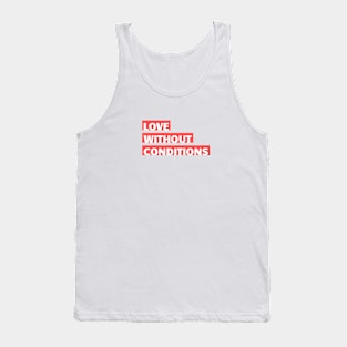 LOVE WITHOUT CONDITIONS Quote Pink Red Minimalist White Typography Tank Top